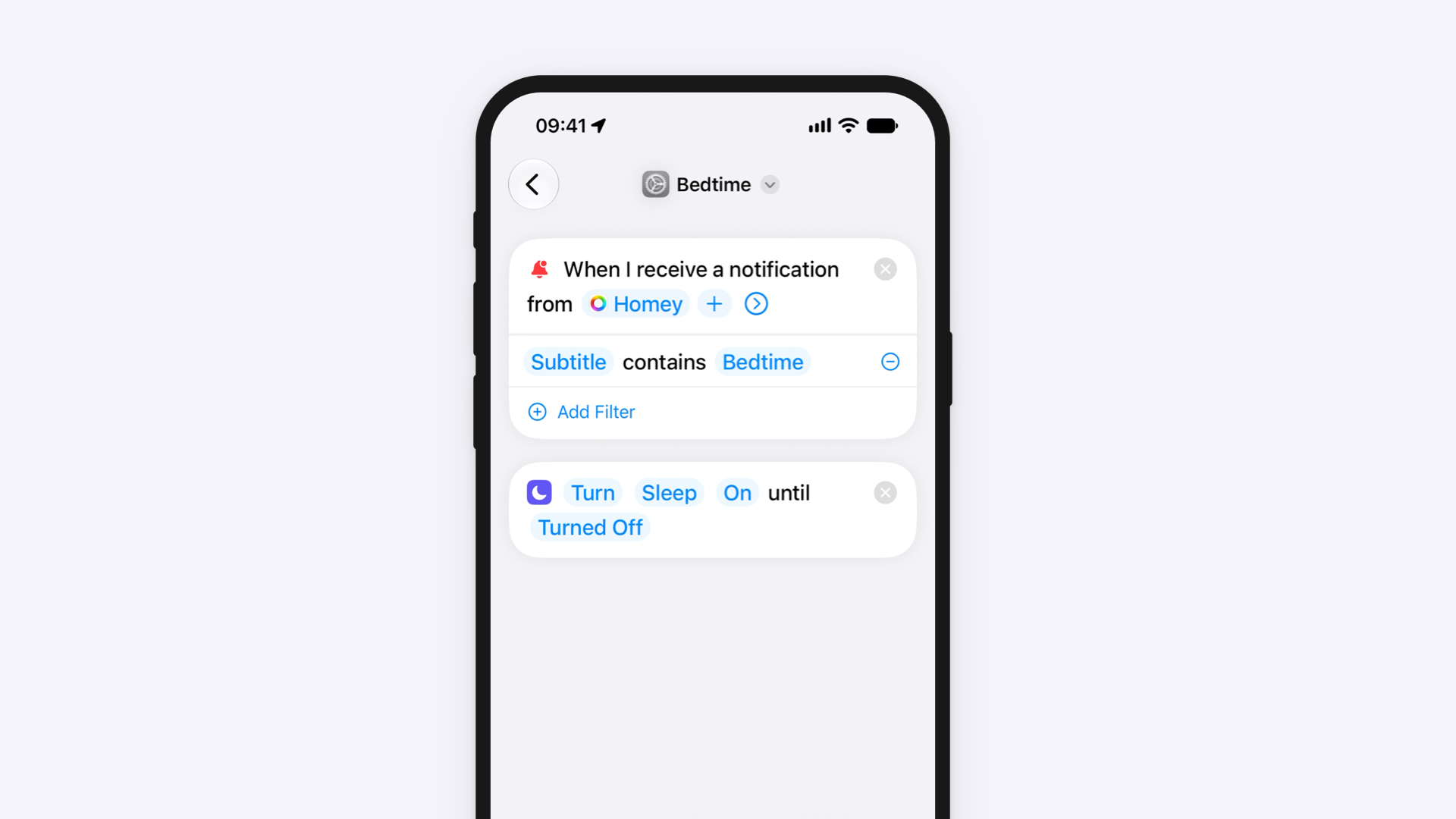 A Shortcuts automation. Trigger: When I receive a notification from Homey, with the filter Subtitle contains Bedtime. Action: Turn Sleep On until Turned Off.
